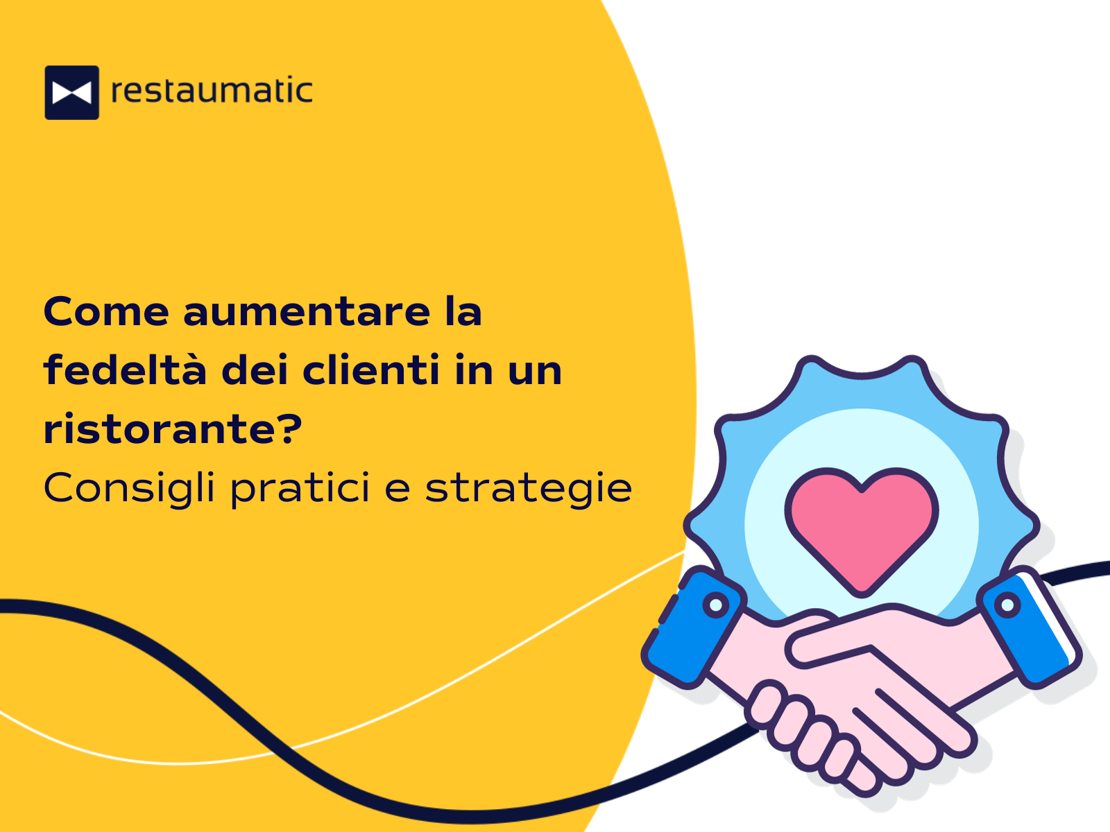 Come aumentare la fedeltà dei clienti in un ristorante? Consigli pratici e strategie